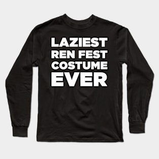 Laziest Ren Fest Costume Ever Long Sleeve T-Shirt